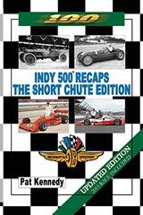 Indy 500 Recaps: The Short Chute Edition by Kennedy, Pat