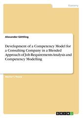 Development of a Competency Model for a Consulting Company in a Blended Approach of Job Requirements Analysis and Competency Modelling