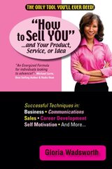 How to Sell You...and Your Product, Service, or Idea by Wadsworth, Gloria