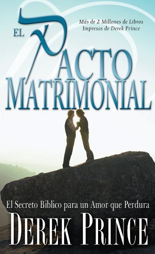 El pacto matrimonial / The Marriage Covenant: El secreto biblico para un amor que perdura / The Biblical Secret for a Love That Lasts