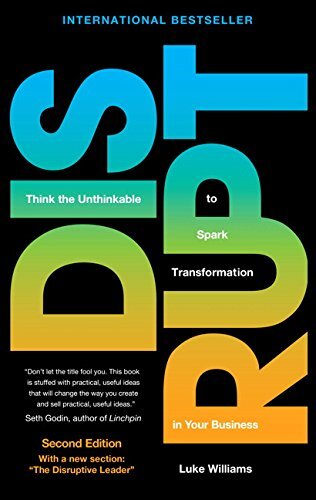 Disrupt: Think the Unthinkable to Spark Transformation in Your Business (Revised 2nd Edition)