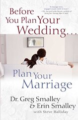 Before You Plan Your Wedding . . . Plan Your Marriage