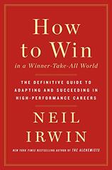 How to Win in a Winner-take-all World: The Definitive Guide to Adapting and Succeeding in High-performance Careers