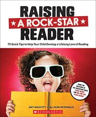 Raising a Rock-Star Reader: 75 Quick Tips for Help Your Child Develop a Lifelong Love for Reading