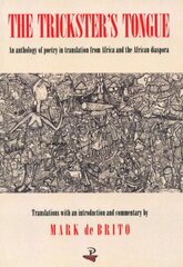 The Trickster's Tongue: An Anthology of Poetry in Translation from Africa and the African Diaspora by Brito, Mark De