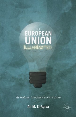 The European Union Illuminated: Its Nature, Importance and Future