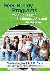 Peer Buddy Programs: For Successful Secondary School Inclusion by Hughes, Carolyn/ Carter, Erik W.