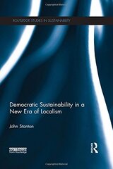 Democratic Sustainability in a New Era of Localism by Stanton, John