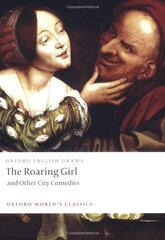 The Roaring Girl and Other City Comedies