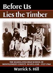 Before Us Lies the Timber: The Segregated High School of Montgomery County, Maryland 1927-1960