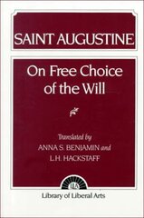On Free Choice of the Will by Augustine, Saint, Bishop of Hippo