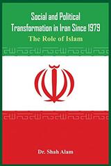 Social and Political Transformation in Iran Since 1979: The Role of Islam