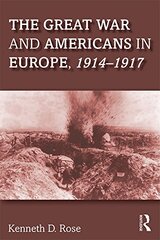 The Great War and Americans in Europe 1914-1917