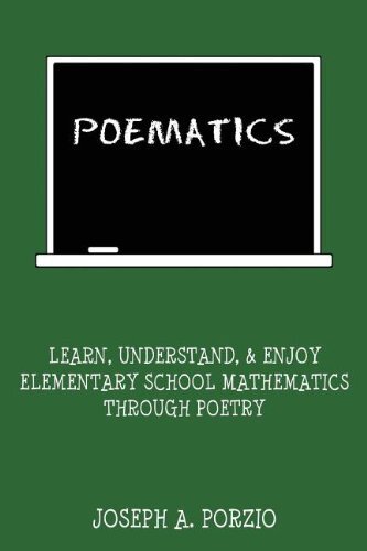Poematics: Learn, Understand, and Enjoy Elementary School Mathematics Through Poetry by Porzio, Joseph A.
