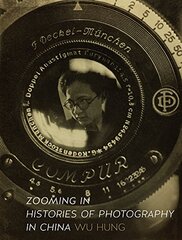 Zooming In: Histories of Photography in China