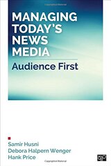 Managing Today's News Media: Audience First by Husni, Samir/ Wenger, Debora Halpern/ Price, Hank