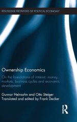 Ownership Economics: On the foundations of interest, money, markets, business cycles and economic development
