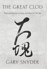 The Great Clod: Notes and Memoirs on Nature and History in East Asia