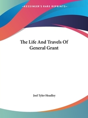 The Life And Travels Of General Grant