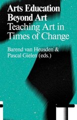 Arts Education Beyond Art: Teaching Art in Times of Change