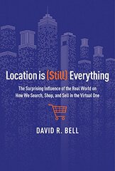 Location Is (Still) Everything: The Surprising Influence of the Real World on How We Search, Shop, and Sell in the Virtual One