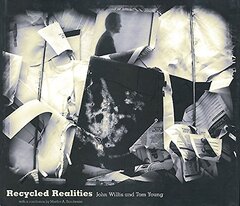 Recycled Realities by Willis, John/ Young, Tom/ Sandweiss, Martha A.