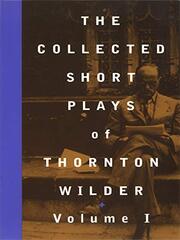 The Collected Short Plays of Thornton Wilder
