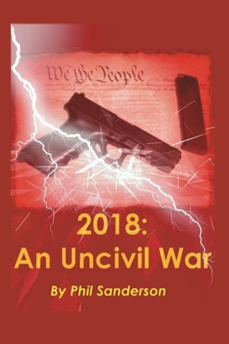 2018: an Uncivil War by Sanderson, Phil
