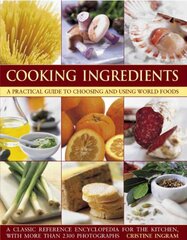 Cooking Ingredients: A Practical Guide to Choosing and Using World Foods