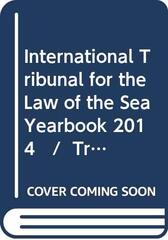 Yearbook International Tribunal for the Law of the Sea / Annuaire Tribunal International Du Droit de la Mer, Volume 18 (2014)