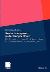Kostentransparenz in Der Supply Chain: Der Einsatz Von Open Book Accounting in Zulieferer-Abnehmer-Beziehungen