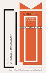 Moliere, or the Cabal of Hypocrites and Don Quixote: Two Plays by Mikhail Bulgakov