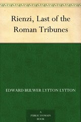 Rienzi: The Last of the Roman Tribunes