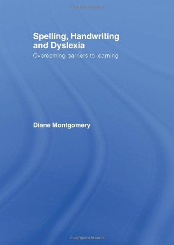 Spelling, Handwriting And Dyslexia: Overcoming Barriers to Learning by Montgomery, Diane