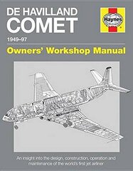 De Havilland Comet 1949-97 (all marks): An insight into the design, construction and operation of the world's first jet airliner