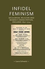 Infidel Feminism: Secularism, Religion and Women's Emancipation, England 1830-1914