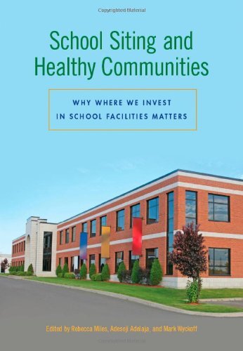 School Siting and Healthy Communities: Why Where We Invest in School Facilities Matters