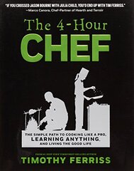The 4-Hour Chef: The Simple Path to Cooking Like a Pro, Learning Anything, and Living the Good Life