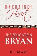 Unchained Heart: The Education of Brian by Blake, B. L.