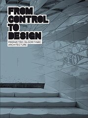 From Control to Design: Parametric/Algorithmic Architecture
