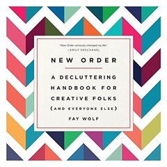 New Order: A Decluttering Handbook for Creative Folks (And Everyone Else)
