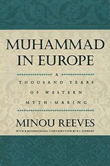 Muhammad in Europe: A Thousand Years of Western Myth-making