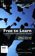 Free To Learn: Lessons from Model Charter Schools by Izumi, Lance T./ Yan, Xiaochin Claire