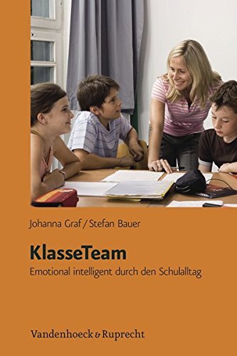 Klasseteam: Emotional Intelligent Durch Den Schulalltag by Bauer, Stefan/ Graf, Johanna