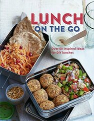 Lunch on the Go: Over 75 delicious and healthy dishes for kids and adults alike