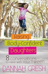 Raising Body-Confident Daughters: 8 Conversations to Have with Your Tween