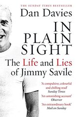 In Plain Sight: The Life and Lies of Jimmy Savile by Davies, Dan