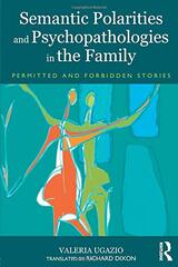 Semantic Polarities and Psychopathologies in the Family: Permitted and Forbidden Stories