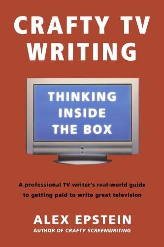 Crafty TV Writing: Thinking Inside the Box by Epstein, Alex