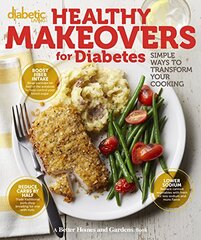 Diabetic Living Healthy Makeovers for Diabetes: Simple Ways to Transform Your Cooking